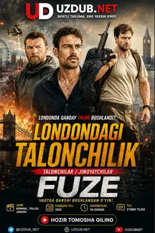 Jangari Filmlar – Боевики Londondagi talonchilik / Talonchilar / Jinoyatchilar / Fuze 2026 (Uzbek tilida)